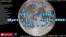 Full Moon - LUNA PIENA - INEDITA -  Ripresa del 13 Agosto 2022 - VIDEO 3 di 4