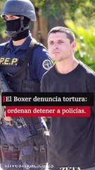 El Boxer denuncia tortura: ordenan detener a policías.