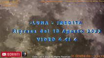 Full Moon - LUNA PIENA - INEDITA -  Ripresa del 13 Agosto 2022 - VIDEO 4 di 4
