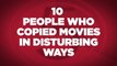 10 People Who Copied Movies In Disturbing Ways