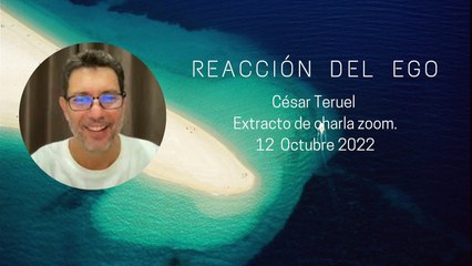 CESAR TERUEL REACCIÓN DEL EGO #ego #nodualidad #consciencia #autoindagación