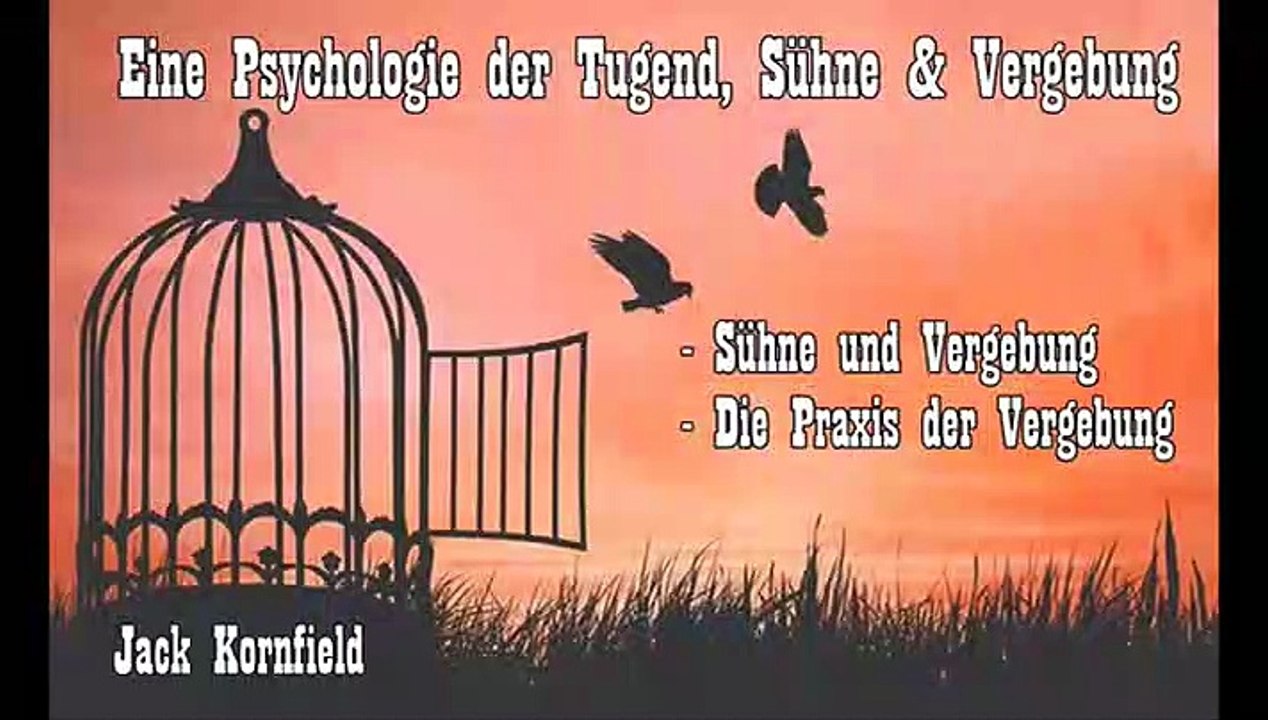 Eine Psychologie der Tugend, Sühne & Vergebung - Jack Kornfield, Hörbuch Kapitel 21