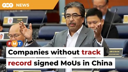 Companies without track record signed MoUs in China, says Johari