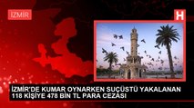 İZMİR'DE KUMAR OYNARKEN SUÇÜSTÜ YAKALANAN 118 KİŞİYE 478 BİN TL PARA CEZASI