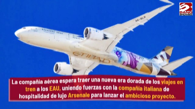 Se prepara Etihad para lanzar viajes en tren de lujo en Emiratos Árabes Unidos
