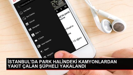 İSTANBUL'DA PARK HALİNDEKİ KAMYONLARDAN YAKIT ÇALAN ŞÜPHELİ YAKALANDI