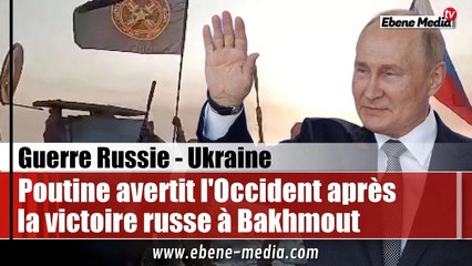 Vladimir Poutine s'exprime sur la libération complète de Bakhmout par son armée