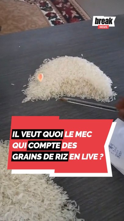 Il veut quoi le mec qui compte des grains de riz en live ?