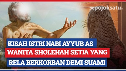 Kisah Perjuangan Rumah Tangga Nabi Ayyub dan Istri yang Setia