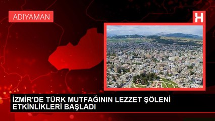 İZMİR'DE TÜRK MUTFAĞININ LEZZET ŞÖLENİ ETKİNLİKLERİ BAŞLADI