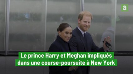 Le prince Harry et Meghan impliqués dans une course-poursuite à New York
