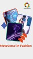 Metaverse Fashion: How Top Brands Step into the Virtual Realm