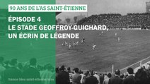 90 ans de l'AS Saint-Etienne - Épisode 4 - Le stade Geoffroy-Guichard, un écrin de légende
