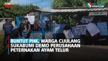 Buntut PHK, Warga Cijulang Sukabumi Demo Perusahaan Peternakan Ayam Telur
