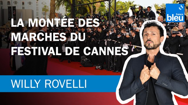 La montée des marches du Festival de Cannes - Le billet de Willy Rovelli