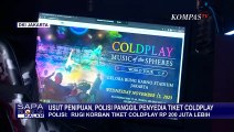 Usut Penipuan Jastip, Bareskrim Akan Panggil Promotor dan Vendor Tiket Konser Coldplay!