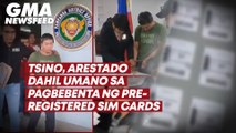 Tsino, arestado dahil umano sa pagbebenta ng pre-registered SIM cards | GMA News Feed