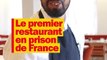 On est allés au premier restaurant situé en prison : Les Beaux Mets, à Marseille !