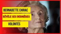 Bernadette Chirac affaiblie ses dernières volontés dévoilés