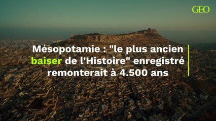 Mésopotamie : sur les traces du plus ancien baiser de l’Histoire enregistré