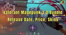 Valorant Magepunk 3.0 Bundle | Release Date, Price, Skins | Valorant | @AvengerGaming71