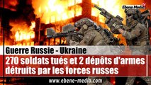 270 soldats tués et deux dépôts de munitions détruits : L'offensive de Kiev bousculée