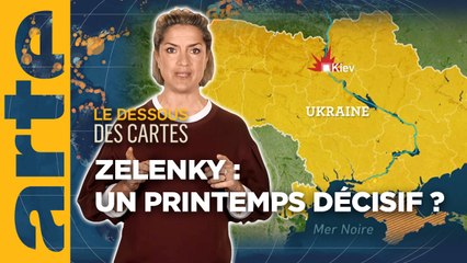 Zelensky : un printemps décisif ? - Le dessous des cartes - L'essentiel | ARTE