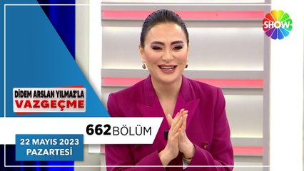 Didem Arslan Yılmaz'la Vazgeçme 662. Bölüm | 22 Mayıs 2023