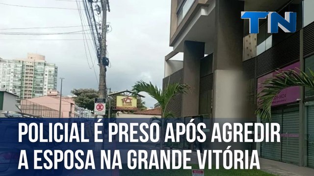 Policial penal é preso após agredir a esposa na Grande Vitória