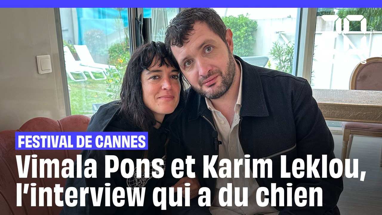 Festival de Cannes : Vimala Pons et Karim Leklou, l'interview qui a du chien