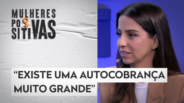 Marcela Rezende comenta por que muitas mulheres têm medo de se arriscar | MULHERES POSITIVAS