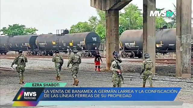 LA VENTA DE BANAMEX A GERMÁN LARREA Y LA CONFISCACIÓN DE LAS LÍNEAS FÉRREAS DE SU PROPIEDAD