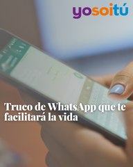Truco de WhatsApp que te facilitará la vida