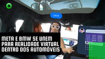 Meta e BMW se unem para realidade virtual dentro dos automóveis