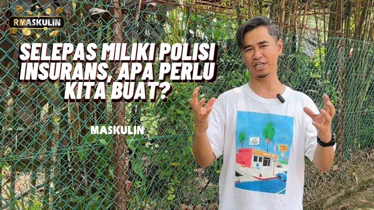 Selepas Miliki Polisi Insurans, Apa Perlu Kita Buat? - RMaskulin