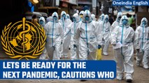 World Heath Organisation urges nations to be ready for the next pandemic | Oneindia News