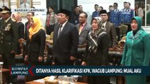 Ditanya Hasil Klarifikasi KPK, Wakil Gubernur Lampung Mengaku Mual dan Pergi