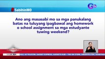 #SabihinMo: Ano ang masasabi mo sa mga panukalang batas na tuluyang ipagbawal ang homework o school assignment sa mga estudyante  tuwing weekend? | BT