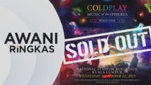 AWANI Ringkas: 28 aduan jual semula tiket konsert Coldplay