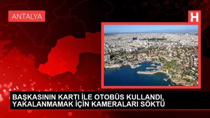 BAŞKASININ KARTI İLE OTOBÜS KULLANDI, YAKALANMAMAK İÇİN KAMERALARI SÖKTÜ