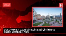 BOLU'NUN EN UZUN SÜREDİR EVLİ ÇİFTİNİN 65 YILDIR BİTMEYEN AŞKI