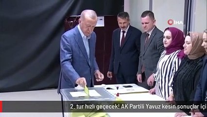 2. tur hızlı geçecek! AK Partili Yavuz kesin sonuçlar için saat verdi