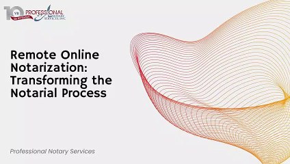Remote Online Notarization Transforming the Notarial Process