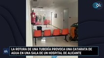 La rotura de una tubería provoca una catarata de agua en una sala de un hospital de Alicante