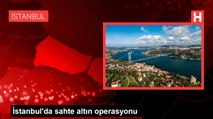 İstanbul'da sahte altın operasyonu