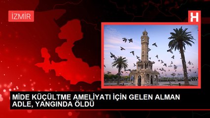 İzmir'deki Yangında Almanya Vatandaşı Adle Hammude Hayatını Kaybetti 🔥