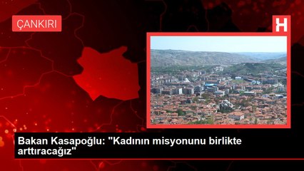 Bakan Kasapoğlu: "Kadının misyonunu birlikte arttıracağız"