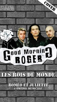Les Rois du Monde cover (Roméo et Juliette) - Good Morning Roger