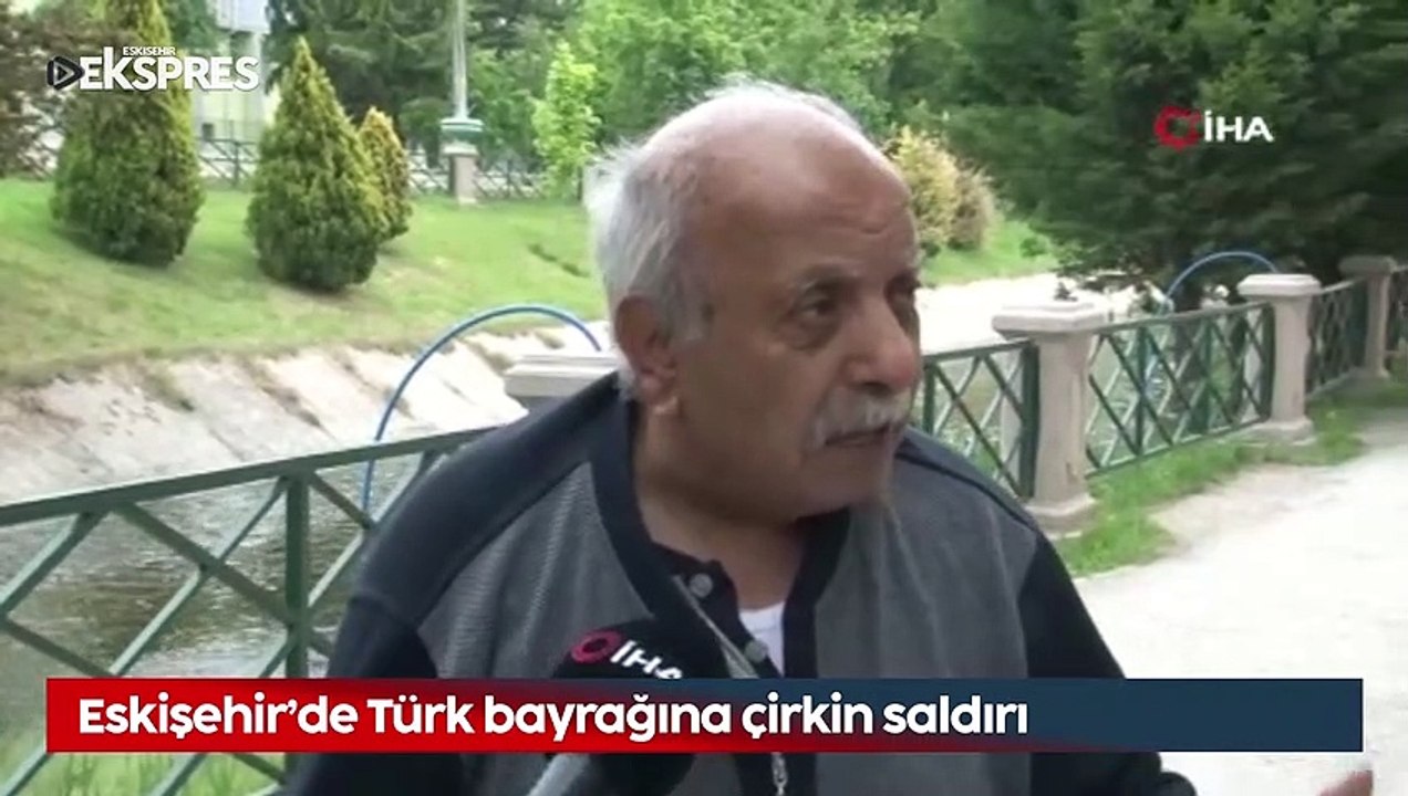 Eskişehir'de Türk bayrağına çirkin saldırı