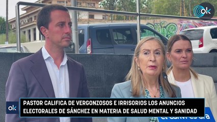 Pastor califica de vergonzosos e irrisorios los anuncios electorales de Sánchez en materia de salud mental y sanidad
